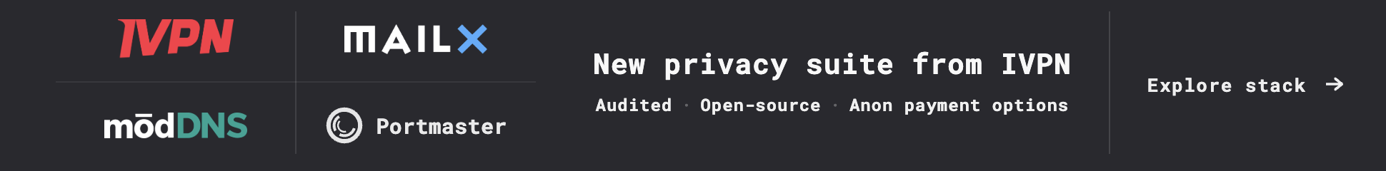 New privacy suite from IVPN — IVPN, Mailx, modDNS, Portmaster. Audited, open-source, anonymous payment options.